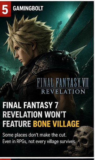 Final Fantasy 7 Revelation won’t feature Bone Village