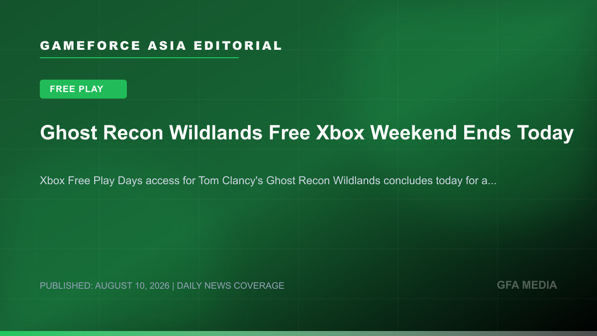 Ghost Recon Wildlands Free Xbox Weekend Ends Today