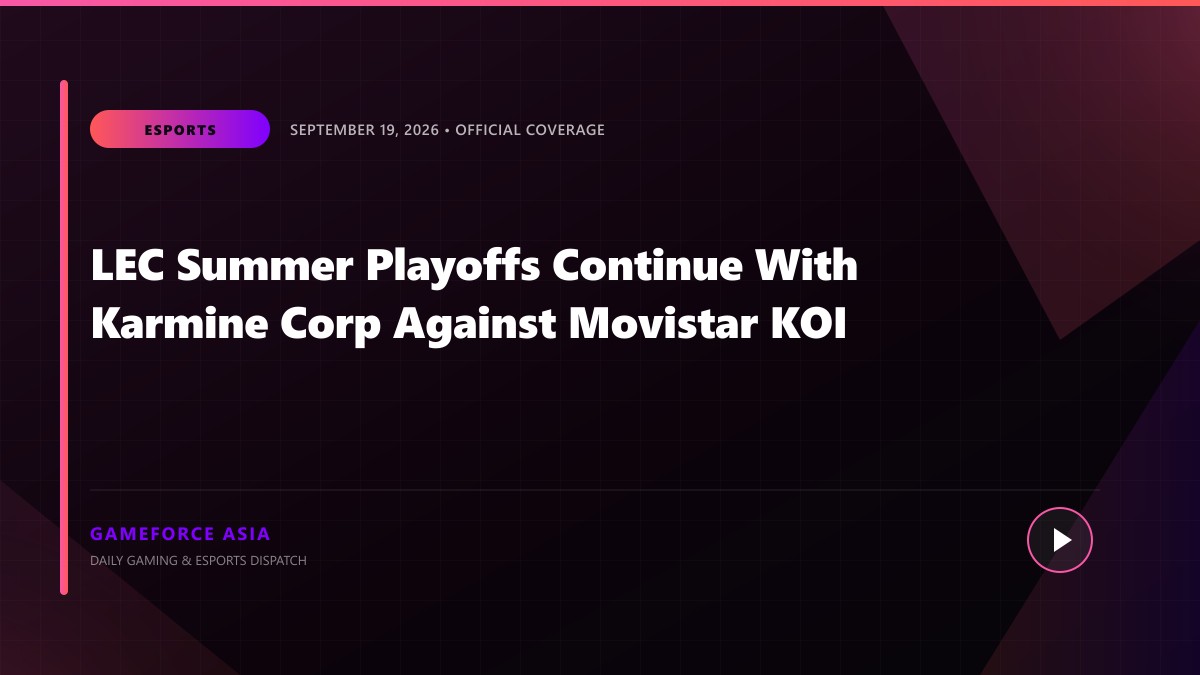 LEC Summer Playoffs Continue With Karmine Corp Against Movistar KOI — original editorial gaming news illustration