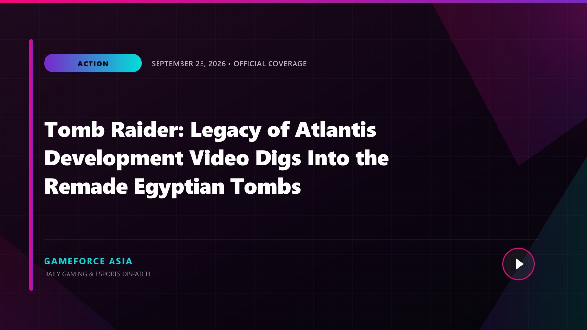 Tomb Raider: Legacy of Atlantis Development Video Digs Into the Remade Egyptian Tombs — original editorial gaming news illustration