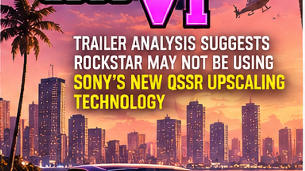 GTA VI Trailer Analysis Suggests Rockstar May Not Be Using Sony's New QSSR Upscaling Technology — original editorial gaming news illustration