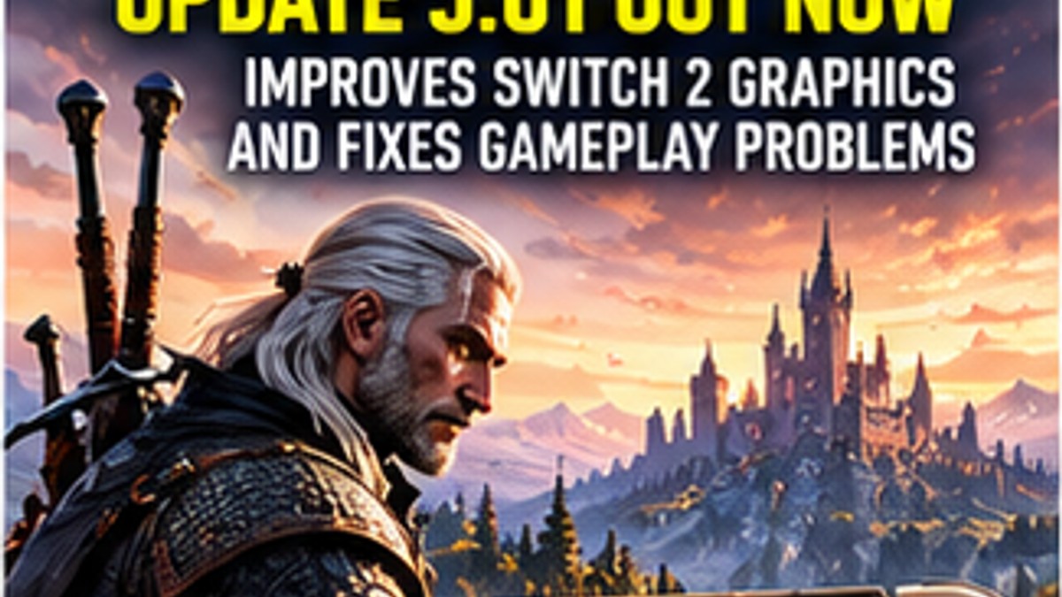 The Witcher 3 Remastered Update 5.01 Improves Switch 2 Graphics and Fixes Gameplay Problems — original editorial gaming news illustration